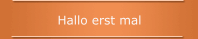 Hallo erst mal