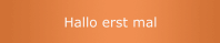 Hallo erst mal